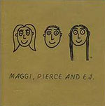 Maggi, Pierce And E.J.