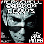 Herschell Gordon Lewis & The Amazing Pink Holes