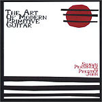 The Art of Modern/Primitive Guitar