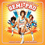 Semi-Pro: Original Motion Picture Soundtrack